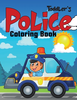 Toddler's Police Coloring Book: Coloring Book for Toddler/ Preschooler and Kids 4-8. - Modern Wave Press