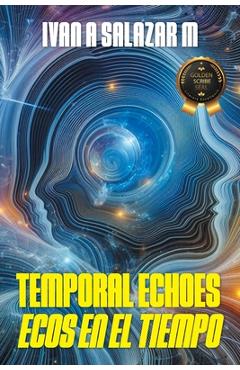 Coperta cărții 'Temporal Echoes / Ecos En El Tiempo - Ivan A. Salazar M.'