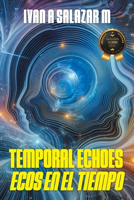Coperta cărții 'Temporal Echoes / Ecos En El Tiempo - Ivan A. Salazar M.'