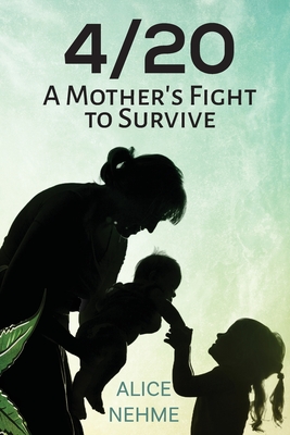 4/20 A Mother's Fight to Survive - Alice Nehme