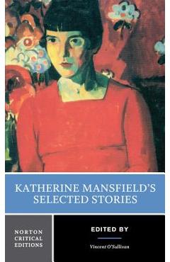 Coperta cărții 'Katherine Mansfield's Selected Stories: A Norton Critical Edition - Katherine Mansfield'