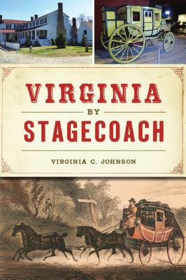 Virginia by Stagecoach - Virginia C. Johnson