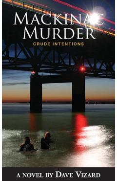 Poza produsului Mackinac Murder: Crude Intentions - Dave Vizard