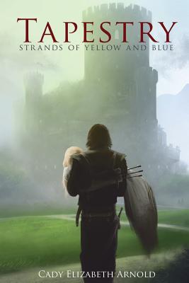 Coperta cărții 'Tapestry: Strands of Yellow and Blue - Cady E. Arnold'