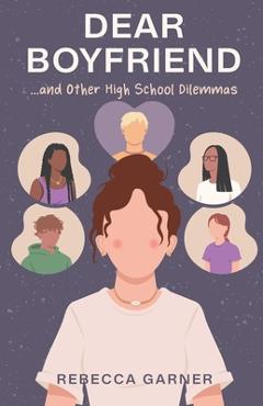 Coperta cărții 'Dear Boyfriend... and Other High School Dilemmas - Rebecca Garner'