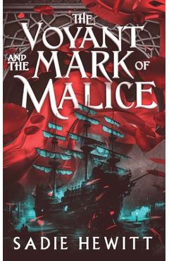 Coperta cărții 'The Voyant and The Mark of Malice - Sadie Hewitt'