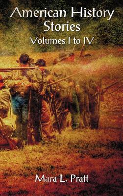 American History Stories Volumes I-IV - Mara L. Pratt