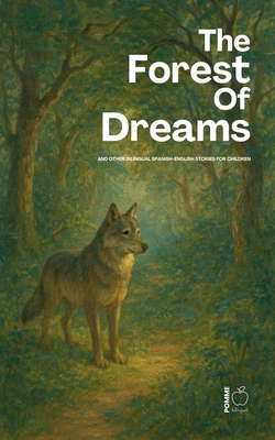 The Forest Of Dreams And Other Bilingual Spanish-English Stories For Children - Pomme Bilingual
