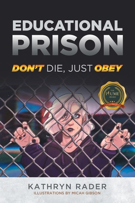 Educational Prison: Don't die, Just Obey - Kathryn Rader