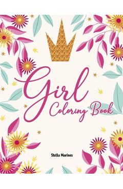 Coperta cărții 'Coloring Pages for Girl: Girls Coloring Pages For All Ages - Stella Marines'