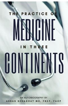 Coperta cărții 'The Practice of Medicine in Three Continents: An Autobiography - Lillygol June Sedaghat'