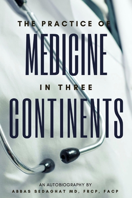 Coperta cărții 'The Practice of Medicine in Three Continents: An Autobiography - Lillygol June Sedaghat'