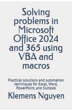 Coperta cărții 'Solving problems in Microsoft Office 2024 and 365 using VBA and macros: Practical solutions and sutomation techniques'