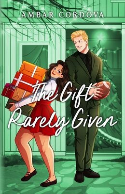 The Gift Rarely Given - Ambar Cordova