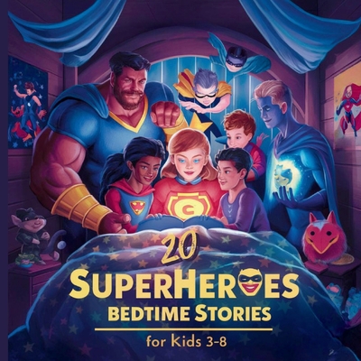 20 Superheroes Bedtime Stories For Kids Age 3 - 8 - Blume Potter