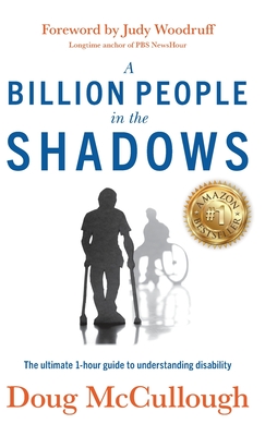 A Billion People in the Shadows: The Ultimate 1-hour Guide to Understanding Disability - Doug Mccullough