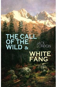 Poza produsului The Call of the Wild & White Fang: Adventure Classics of the American North - Jack London
