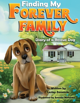 Finding My Forever Family: Diary of a Rescue Dog - Lesley Zoromski