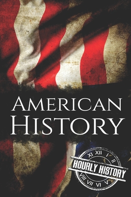 American History: The Ultimate Box Set on American History - Hourly History