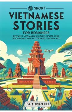 Poza produsului 69 Short Vietnamese Stories for Beginners: Dive Into Vietnamese Culture, Expand Your Vocabulary, and Master Basics the Fun Way! - Adrian Gee