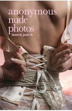 Coperta cărții 'Anonymous Nude Photos - Lauren Jane K'