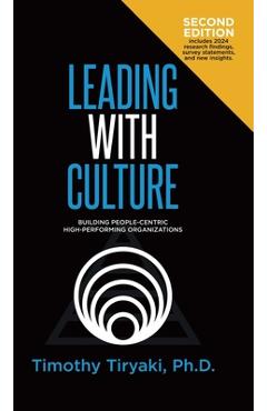 Coperta cărții 'Leading With Culture: Building People-Centric High-Performing Organizations - Timothy Tiryaki'