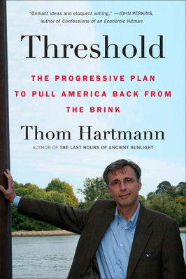 Threshold: The Progressive Plan to Pull America Back from the Brink - Thom Hartmann