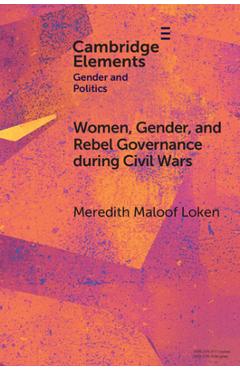 Coperta cărții 'Women, Gender, and Rebel Governance During Civil Wars - Meredith Maloof Loken'