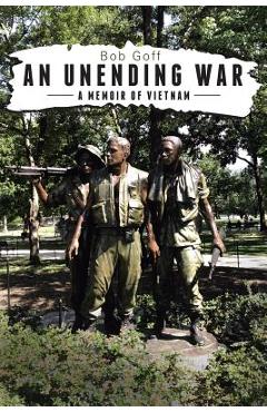 An Unending War: A Memoir of Vietnam - Bob Goff