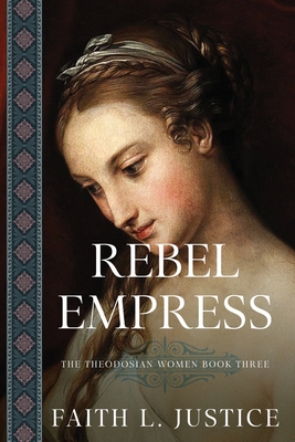 Coperta cărții 'Rebel Empress: A Novel of Imperial Rome - Faith L. Justice'