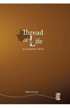 Coperta cărții 'Thread of Life: An Adoption Story - Mike Doiron'