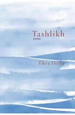 Coperta cărții 'Tashlikh: poems - Tikva Hecht'