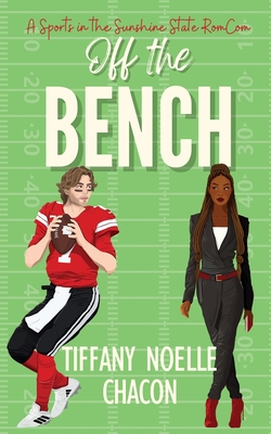 Coperta cărții 'Off the Bench: A Sweet & Clean Football Romantic Comedy - Tiffany Noelle Chacon'