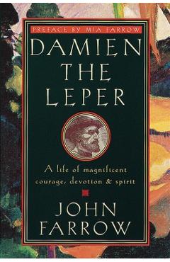 Coperta cărții 'Damien the Leper: A Life of Magnificent Courage, Devotion and Spirit - John Farrow'