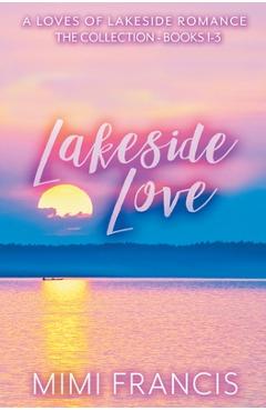 Poza produsului Lakeside Love: The Collection Books 1-3 - Mimi Francis