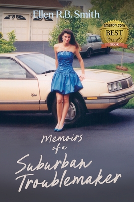 Memoirs of a Suburban Troublemaker - Ellen R. B. Smith