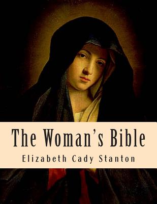 The Woman's Bible - Elizabeth Cady Stanton