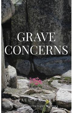 Coperta cărții 'Grave Concerns: A Dan Courtright Mystery - Paul Wagner'