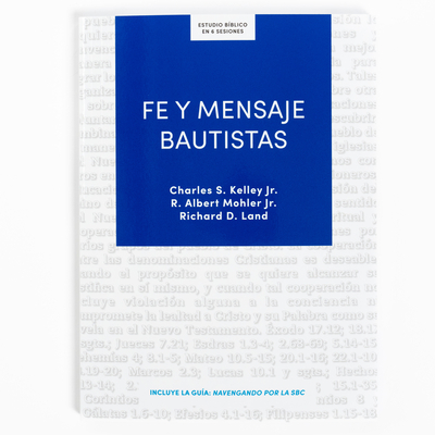 Coperta cărții 'Fe Y Mensaje Bautistas - Estudio Bíblico: Un Estudio de la Confesión de Fe Bautista - Charles Kelley'