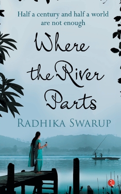 Where the River Parts - Radhika Swarup