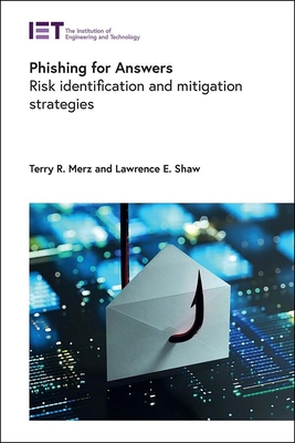 Phishing for Answers: Risk Identification and Mitigation Strategies - Terry R. Merz