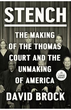 Coperta cărții 'Stench: The Making of the Thomas Court and the Unmaking of America - David Brock'