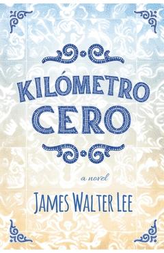 Kilómetro Cero - James Walter Lee