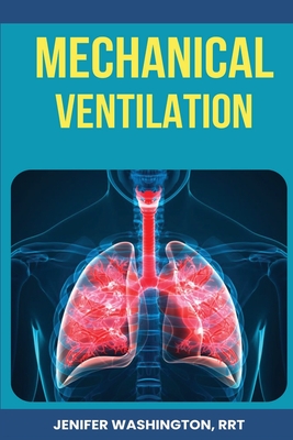 Respiratory Mechanical Ventilation - Rrt Jenifer Washington