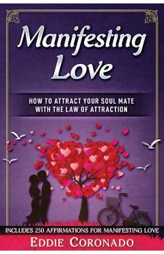Coperta cărții 'Manifesting Love: How to Attract your Soul Mate with the Law of Attraction - Eddie Coronado'