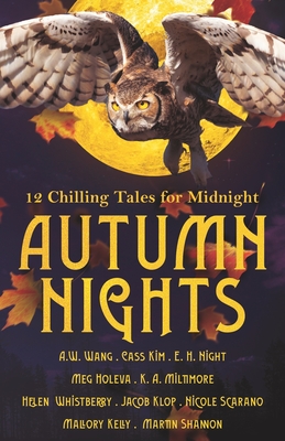Autumn Nights: 12 Chilling Tales For Midnight - A. W. Wang