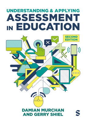 Understanding and Applying Assessment in Education - Damian Murchan