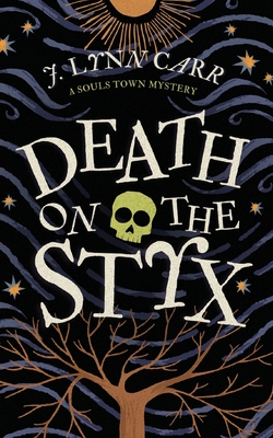 Death on the Styx: A Souls Town Mystery - J. Lynn Carr