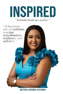 Inspired: Lessons from My Mother - Mutinta Nkombo -. Kayumba
