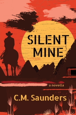 Silent Mine: A Horror Western Novella - C. M. Saunders
